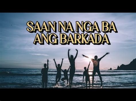chupa ng barkada|Apo Hiking Society – Saan Na Nga Ba'ng Barkada lyrics.